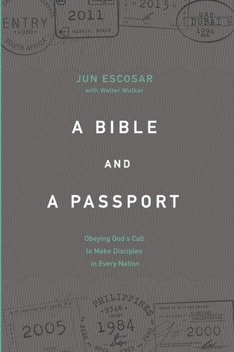 A Bible and a Passport Obeying the Call to Make Disciples in Every Nation