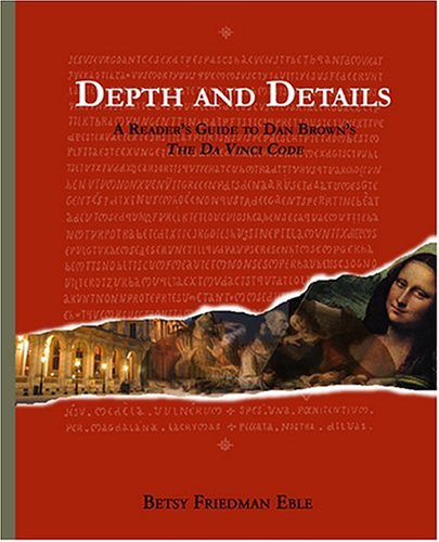 Depth and Details A Reader's Guide to Dan Brown's The Da Vinci Code