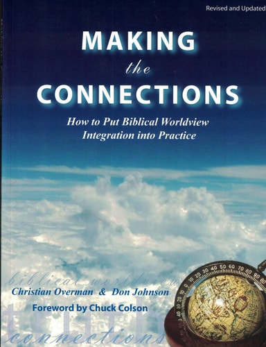 Making the Connections - Manual How to Put Biblical Worldview Integration Into Practice