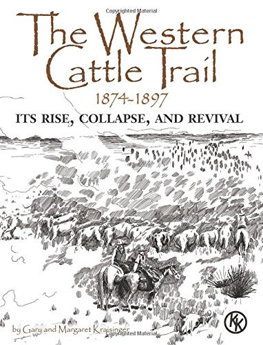 The Western Cattle Trail, 1874-1897 Its Rise, Collapse, and Revival