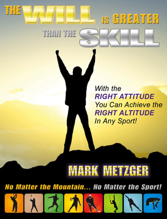 The Will Is Greater Than the Skill No Matter the Mountain... No Matter the Sport