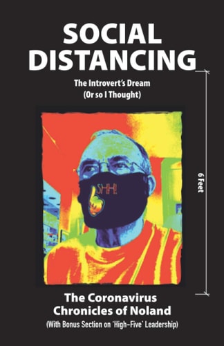 SOCIAL DISTANCING: The Introvert's Dream (Or so I Thought): The Coronavirus Chronicles of Noland