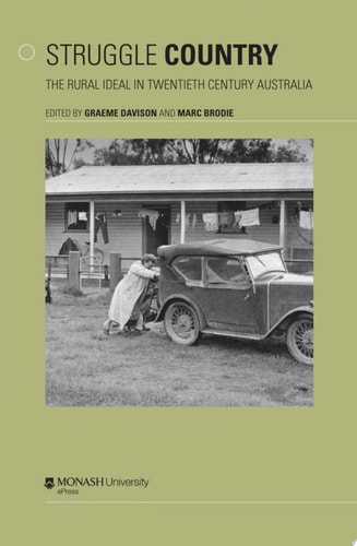 Struggle Country The Rural Ideal in Twentieth Century Australia