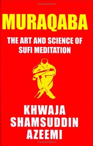 Muraqaba The Art and Science of Sufi Meditation