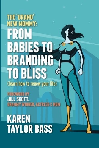 The Brand New Mommy From Babies To Branding To Bliss: Learn how to Renew Your Life