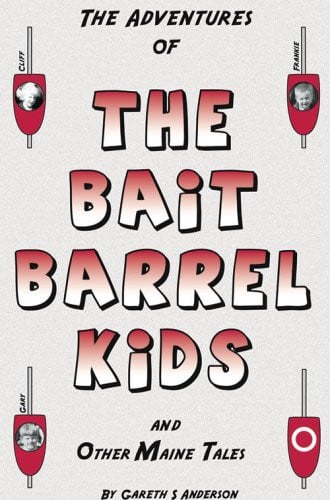 The Bait Barrel Kids and Other Maine Tales