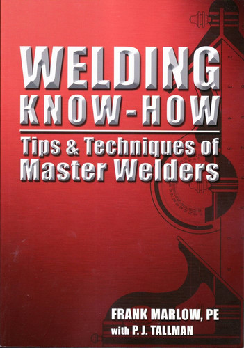 Welding Know-how The Tips & Techniques of Master Welders