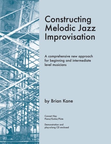 Constructing Melodic Jazz Improvisation-Concert Key Edition