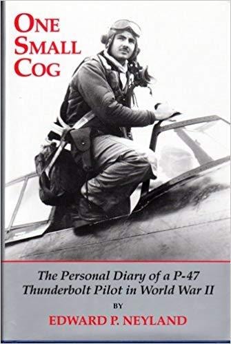 One Small Cog The Personal Diary of a P-47 Thunderbolt Pilot in World War II