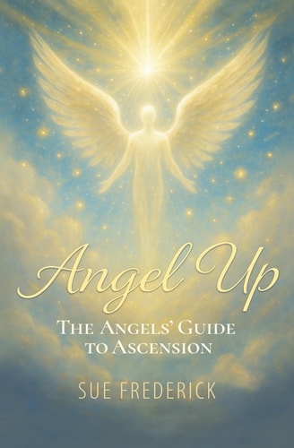 Angel Up! The Angels' Guide to Ascension