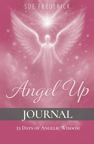 Angel Up! Journal 33 Days of Angelic Wisdom