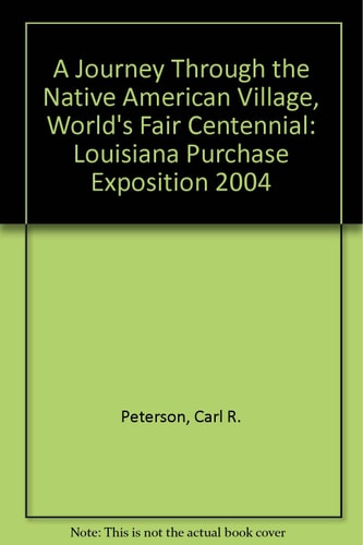 A Journey Through the Native American Village, World's Fair Centennial Louisiana Purchase Exposition 2004