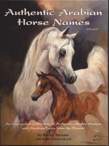 Authentic Arabian Horse Names Volume II An Expanded Collection of Authentic Arabic Names and Arabian Tales from the Desert