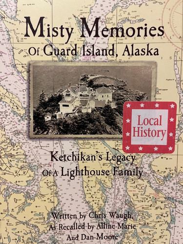 Misty Memories of Guard Island, Alaska Ketchikan's Legacy of a Lighthouse Family