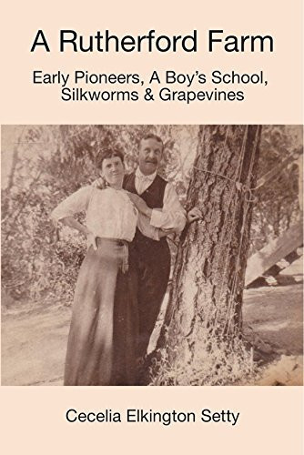 A Rutherford Farm Early Pioneers, a Boy's School, Silkworms & Grapevines