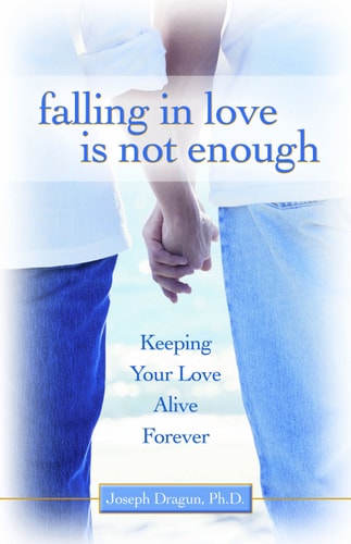 Falling in Love is Not Enough Keeping Your Love Alive Forever
