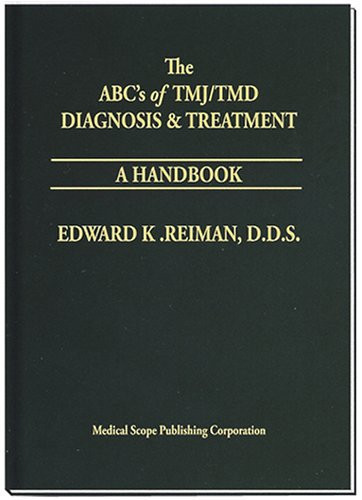 The ABCs of TMJ/TMD Diagnosis & Treatment - A Handbook