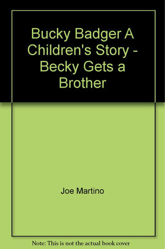 Bucky Badger A Children's Story Becky Gets a Brother