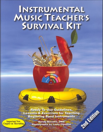 Instrumental Music Teacher's Survival Kit Ready-to-Use Guidelines, Lessons and Exercises for Teaching Beginning Band Instruments