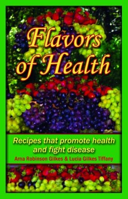 Flavors of Health/Sabor y Salud Recipes that promote health and fight disease/Recetas contra la Enfermedad
