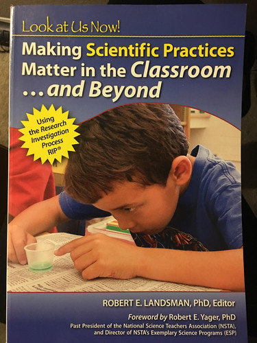 Look at Us Now! Making Scientific Practices Matter in the Classroom ... and Beyond Using the Research Investigation Process (RIP)