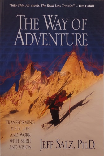 The Way of Adventure Transforming Your Life and Work with Spirit and Vision