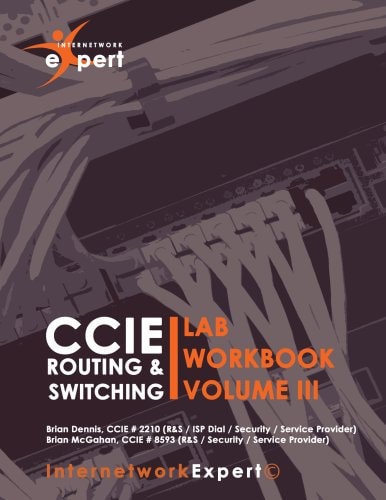 Internetwork Expert's CCIE Routing and Switching Lab Workbook Volume III