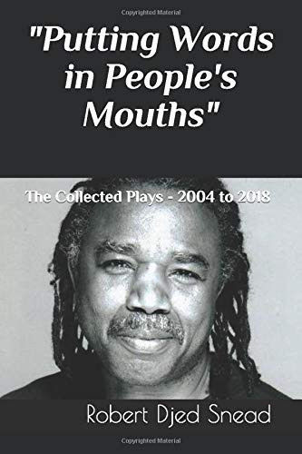 Putting Words in People's Mouths: The Collected Plays of Robert Djed Snead