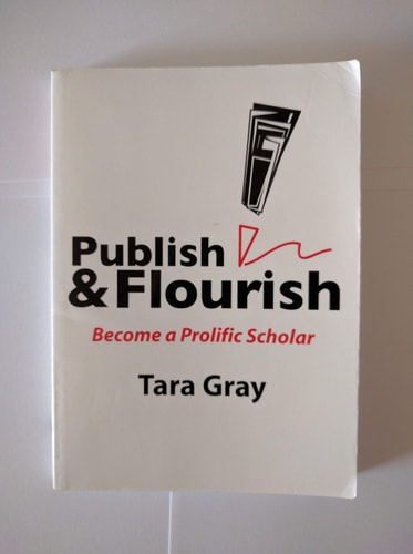 Publish and Flourish : Become a Prolific Scholar