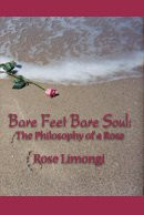Bare Feet Bare Soul: The Philosophy of a Rose