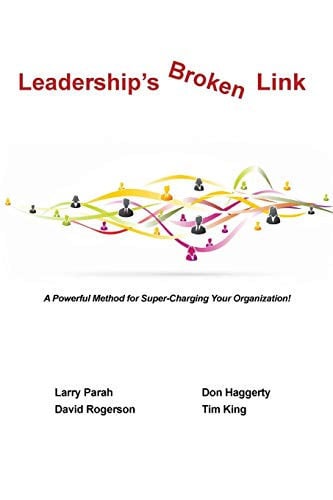 Leaderships Broken Link A Powerful Method for Super-Charging Your Organization!