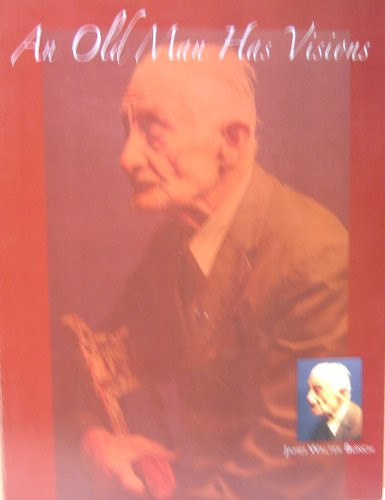 An Old Man Has Visions James Walter Bunch