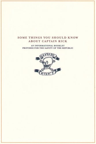 Some Things You Should Know about Captain Rick An Informational Booklet Provided for the Safety of the Republic