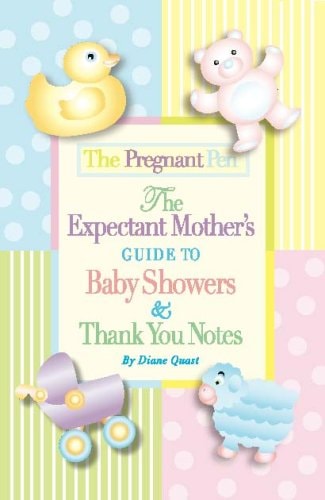 The Pregnant Pen The Expectant Mother's Guide to Baby Showers & Thank You Notes