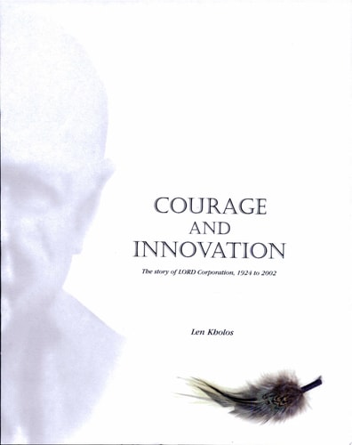 Courage and Innovation: The Story of LORD Corporation, 1924 to 2002