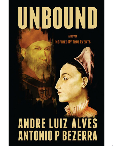 UNBOUND A Novel Inspired by True Events