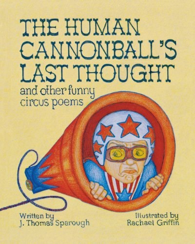 The Human Cannonball's Last Thought And Other Funny Circus Poems