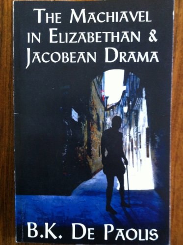 The Machiavel in Elizabethan and Jacobean Drama