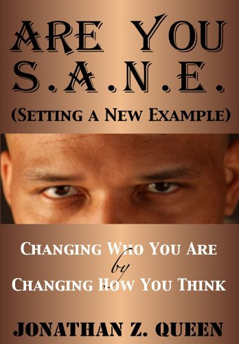 Are You S. A. N. E. (Setting a New Example) Changing Who You Are by Changing How You Think