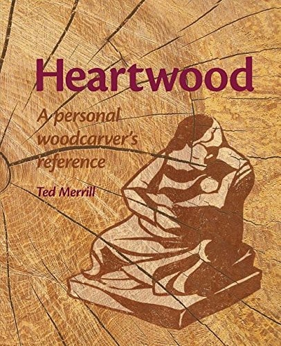 Heartwood A Personal Woodcarver's Reference