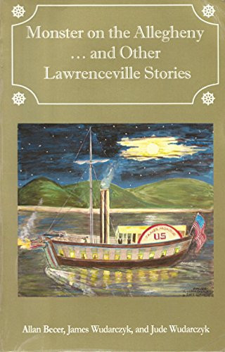 Monster on the Allegheny... and Other Lawrenceville Stories