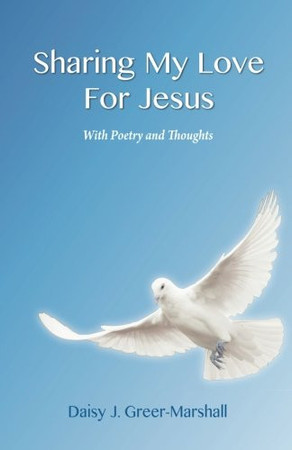 Sharing My Love For Jesus: With Poetry and Thoughts