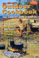Viv Moon's Outdoor Cookbook Your Complete Guide to Cooking : for Campers, Vehicle Based Tourers, Budding Camp Cooks, Caravanners, Holiday Makers, and Even for Home