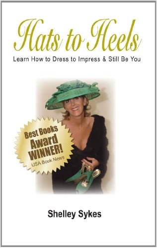Hats to Heels: Learn how to Dress to Impress & Still be You