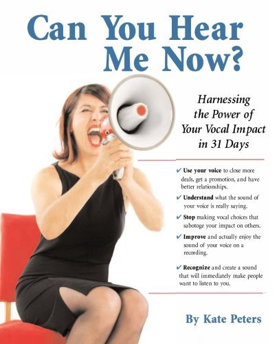 Can You Hear Me Now? Harnessing the Power of Your Vocal Impact in 31 Days