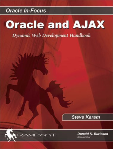 Oracle and Ajax: The Handbook for Dynamic Web Development (Oracle In-focus Series)