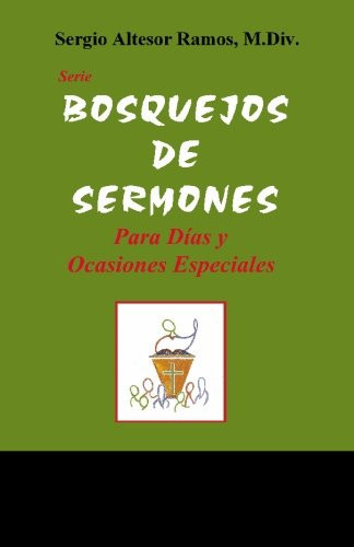 Bosquejos de Sermones: Para dias y ocasiones especiales (Spanish Edition)
