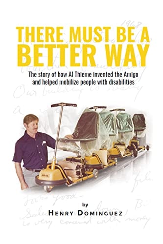 There Must Be a Better Way: How Allan R. Thieme Invented the Amigo and Helped to Mobilize People with Walking Disabilities
