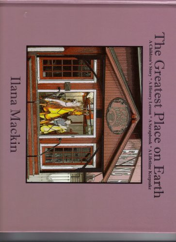 The Greatest Place on Earth A Children's Story, A History Lesson, A Scrapbook, A Lifetime Keepsake
