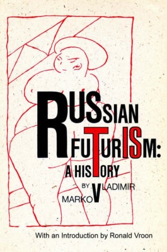 Russian Futurism: A History (Russian History and Culture)